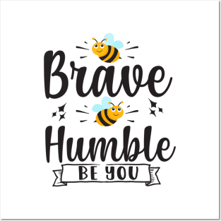 Be Brave Be Humble Be You Posters and Art